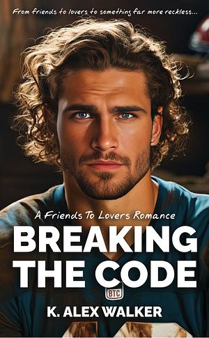 Breaking the Code by K. Alex Walker