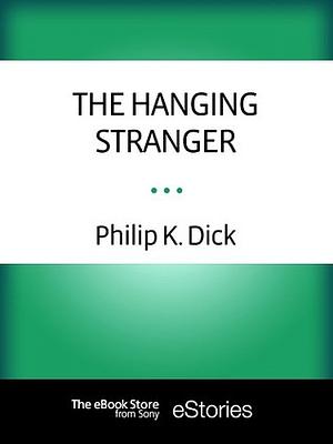 The Hanging Stranger by Philip K. Dick