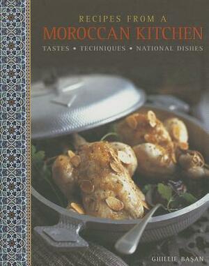 Recipes from a Moroccan Kitchen: Tastes, Techniques, National Dishes by Ghillie Basan