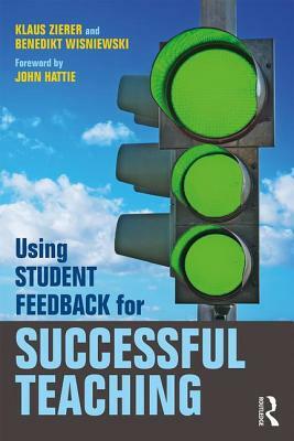 Using Student Feedback for Successful Teaching by Klaus Zierer, Benedikt Wisniewski