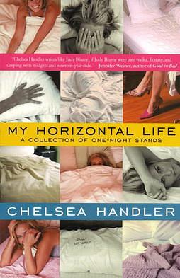 My Horizontal Life: A Collection of One-Night Stands by Chelsea Handler