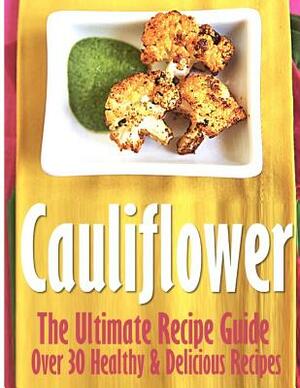 Cauliflower: The Ultimate Recipe Guide by Encore Books, Jonathan Doue