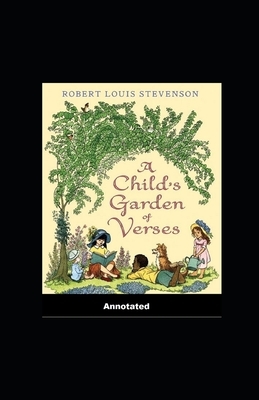 A Child's Garden of Verses Annotated by Robert Louis Stevenson