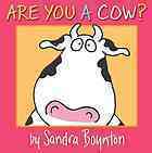 Are You a Cow? by Sandra Boynton