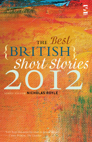 The Best British Short Stories 2012 by Dan Powell, Nicholas Royle