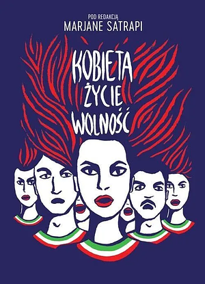 Kobieta, życie, wolność by Marjane Satrapi