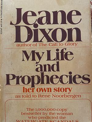 Jeane Dixon: My Life and Prophecies: Her Own Story as Told to Rene Noorbergen by Rene Noorbergen, Jeane Dixon