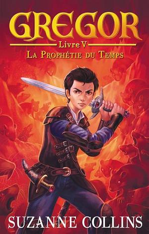 La Prophétie du Temps by Suzanne Collins