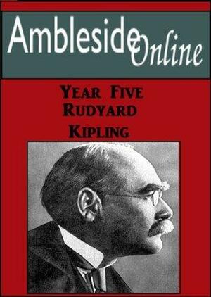 AmblesideOnline Poetry, Year 5, Term 1: Rudyard Kipling by Wendi Capehart, Rudyard Kipling