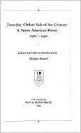 From the Other Side of the Century: A New American Poetry 1960-1990 by Douglas Messerli