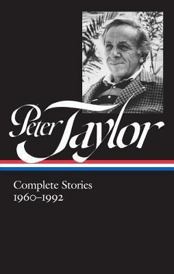 Complete Stories 1960-1992: Dean of Men / In the Miro District / The Old Forest / Other Stories by Peter Taylor, Ann Beattie