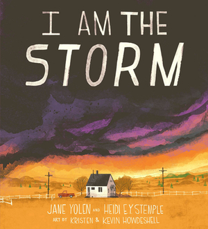 I Am the Storm by Jane Yolen, Rebecca Guay