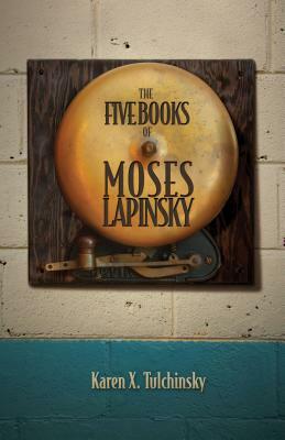 The Five Books of Moses Lapinsky by Karen X. Tulchinsky