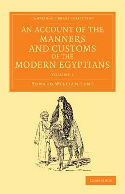 An Account of the Manners and Customs of the Modern Egyptians - Volume 1 by Edward William Lane