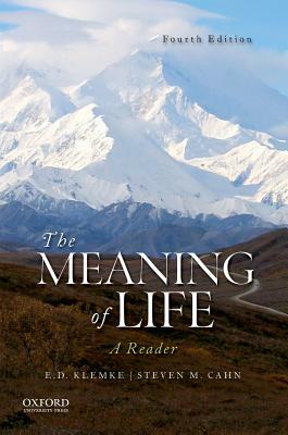 The Meaning of Life by Steven M. Cahn, E. D. Klemke