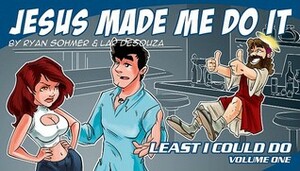 Jesus Made Me Do It: Least I Could Do - Volume 1 by Lar de Souza, Ryan Sohmer