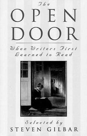 The Open Door: When Writers First Learned to Read by Steven Gilbar