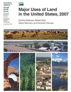 Major Uses of Land in the United States, 2007 by Robert Ebel, Fernando Carriazo, Allison Borchers