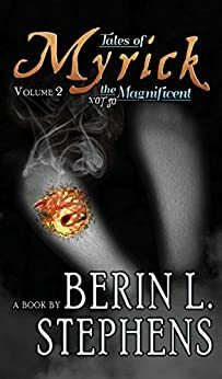 Tales of Myrick the (Not So) Magnificent, Volume 2 by Berin L. Stephens