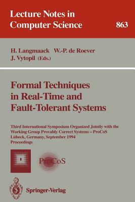 Formal Techniques in Real-Time and Fault-Tolerant Systems: Third International Symposium Organized Jointly with the Working Group Provably Correct Sys by 