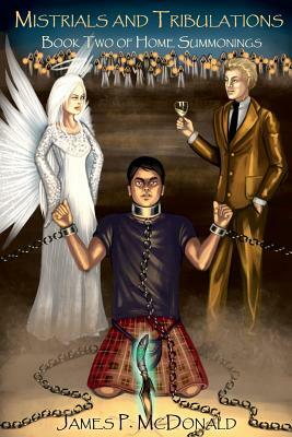 Mistrials and Tribulations: Book Two of Home Summonings by James P. McDonald