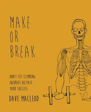 Make or Break: Don't Let Climbing Injuries Dictate Your Success by Dave MacLeod