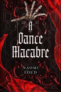 A Dance Macabre by Naomi Loud