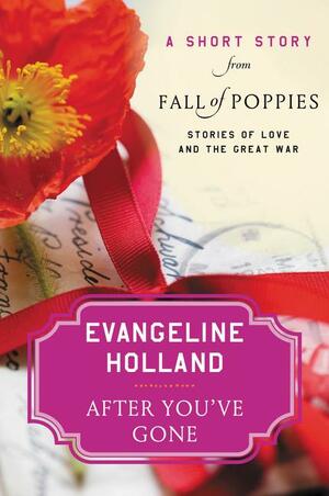 After You've Gone: A Short Story from Fall of Poppies: Stories of Love and the Great War by Evangeline Holland