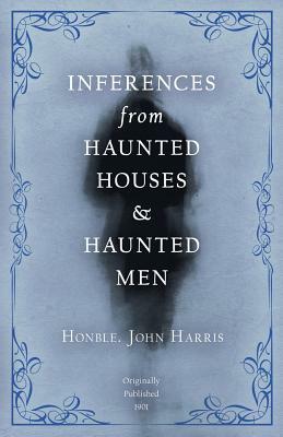 Inferences from Haunted Houses and Haunted Men by John Harris