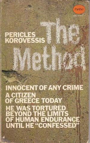 The Method: A Personal Account of the Tortures in Greece by Periklis Korovesis