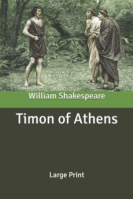 Timon of Athens: Large Print by William Shakespeare