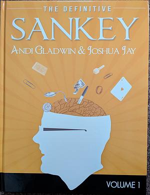The Definitive Sankey, Volume 1 by Andi Gladwin, Jay Sankey, Joshua Jay