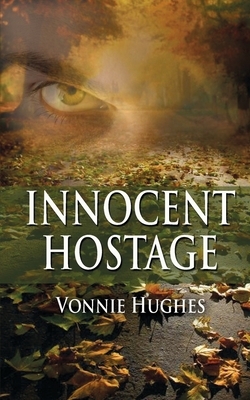 Innocent Hostage by Vonnie Hughes