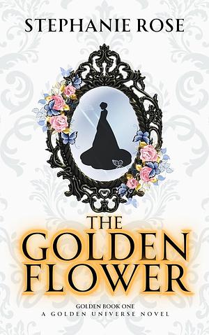 The Golden Flower by Stephanie Rose