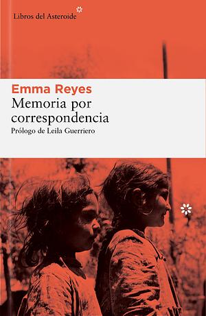 Memoria por correspondecia by Emma Reyes