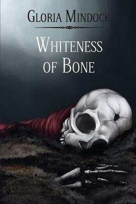 Whiteness of Bone by Gloria Mindock