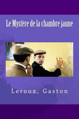 Le Mystère de la chambre jaune by Gaston Leroux