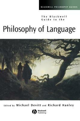 The Blackwell Guide to the Philosophy of Language by 