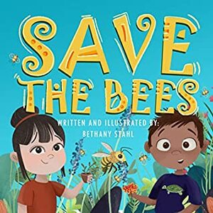 Save the Bees by Bethany Stahl