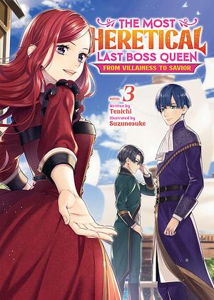 The Most Heretical Last Boss Queen: From Villainess to Savior (Light Novel) Vol. 3 by Suzunosuke, Tenichi
