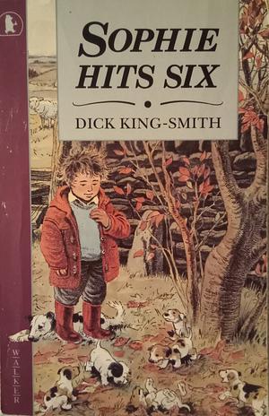 Sophie Hits Six by Dick King-Smith