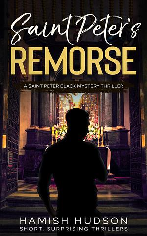 Saint Peter's Remorse by Hamish Hudson, Hamish Hudson