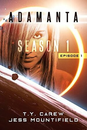 Adamanta: Season 1, Episode 1 by T.Y. Carew, Jess Mountifield
