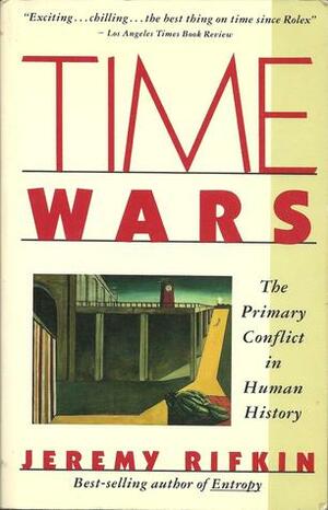 Time Wars: The Primary Conflict in Human History by Jeremy Rifkin