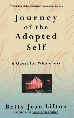 Journey of the Adopted Self: A Quest for Wholeness by Betty Jean Lifton