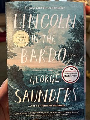 Lincoln in the Bardo by Lincoln in the Bardo By George Saunders