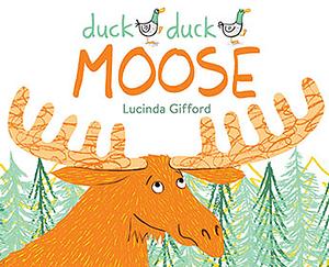 Duck Duck Moose by Lucinda Gifford