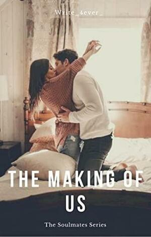 The Making of Us by write_4ever_