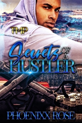 Secrets of A Hustler by Phoenixx Rose