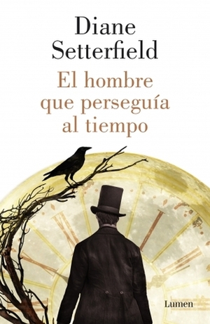 El hombre que perseguía al tiempo by Diane Setterfield